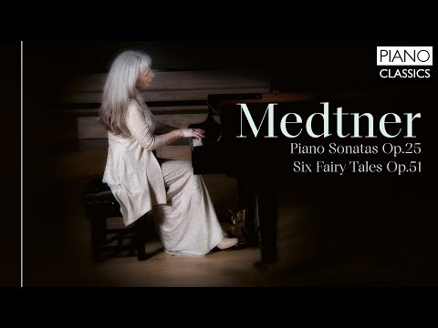 Medtner: Six Fairy Tales &amp; Piano Sonatas
