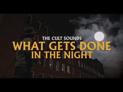 The Cult Sounds - What Gets Done In the Night (Official Music Video)