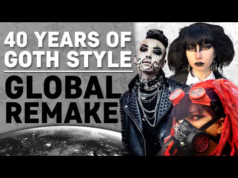 40 Years of Goth Style GLOBAL REMAKE!